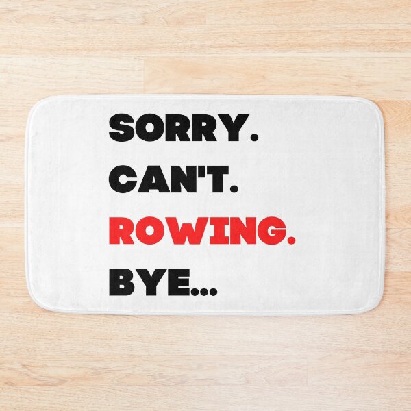 Item preview, Sorry. Can't. Rowing. Bye designed and sold by TheGreenGoat.