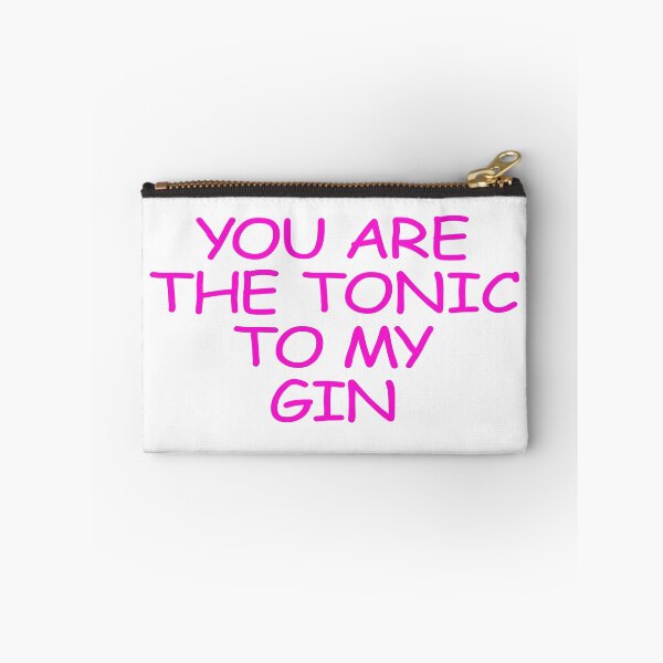 Item preview, YOU ARE THE TONIC TO MY GIN designed and sold by justplainwords.