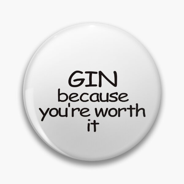 Item preview,  gin because you're worth it designed and sold by justplainwords.