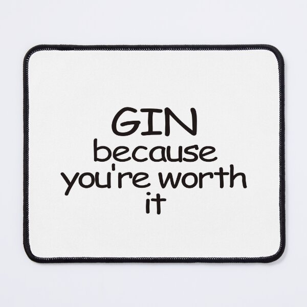 Item preview,  gin because you're worth it designed and sold by justplainwords.