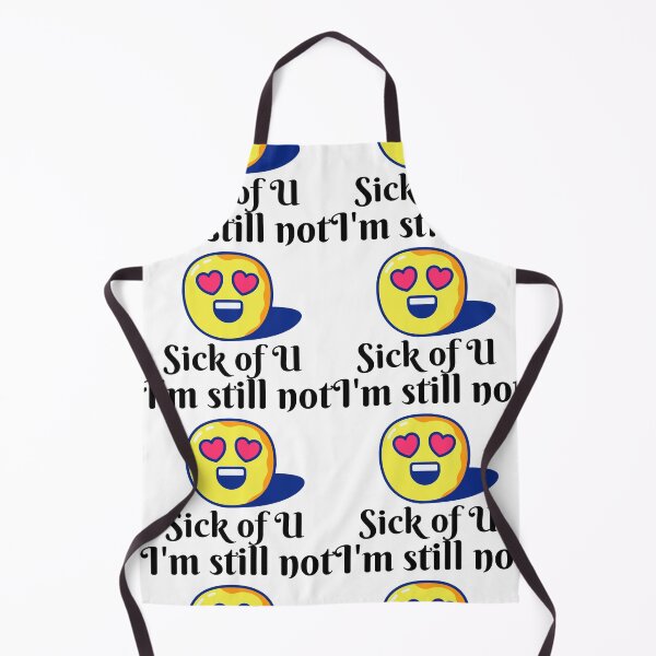 Item preview, I'M STILL NOT SICK OF YOU designed and sold by samfromsamuel ⭐⭐⭐⭐⭐.