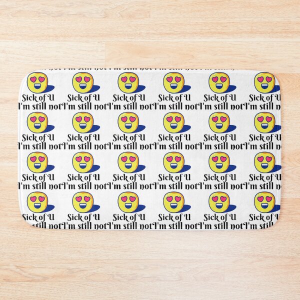 Item preview, I'M STILL NOT SICK OF YOU designed and sold by samfromsamuel ⭐⭐⭐⭐⭐.