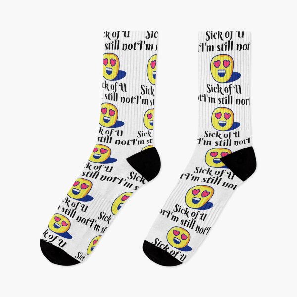 Item preview, I'M STILL NOT SICK OF YOU designed and sold by samfromsamuel ⭐⭐⭐⭐⭐.