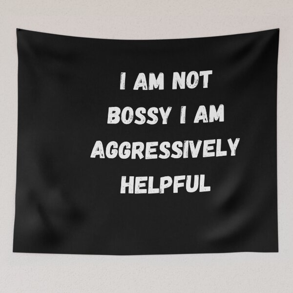 Item preview, I Am Not Bossy I Am Aggressively Helpful Essential T-Shirt designed and sold by Dragsma ⭐⭐⭐⭐⭐.