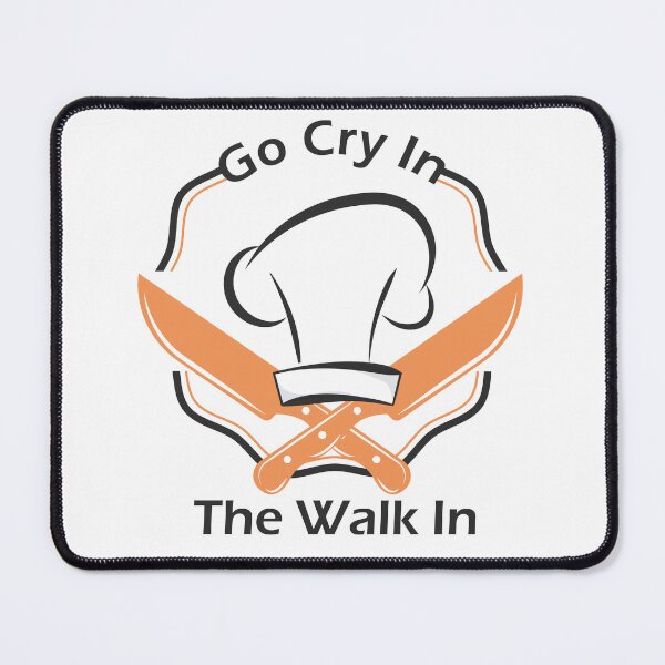 Item preview, Funny Chef Quote, Go Cry In The Walk In Design, Cool Chef designed and sold by NEGI STORE ★★★★★.