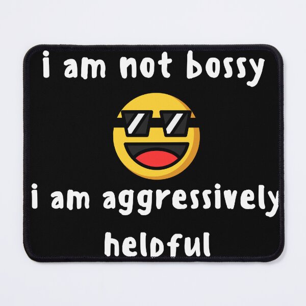 Item preview, I Am Not Bossy I Am Aggressively Helpful Essential T-Shirt designed and sold by Dragsma ⭐⭐⭐⭐⭐.