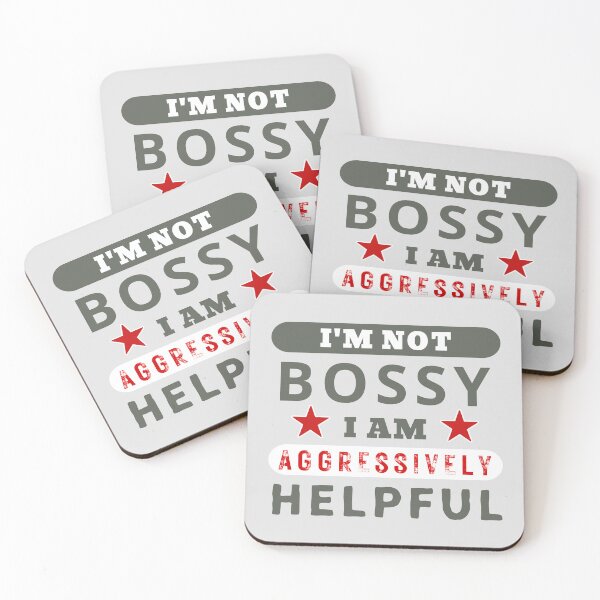 Item preview, I Am Not Bossy I Am Aggressively Helpful designed and sold by ViewerEqualsPhoton.