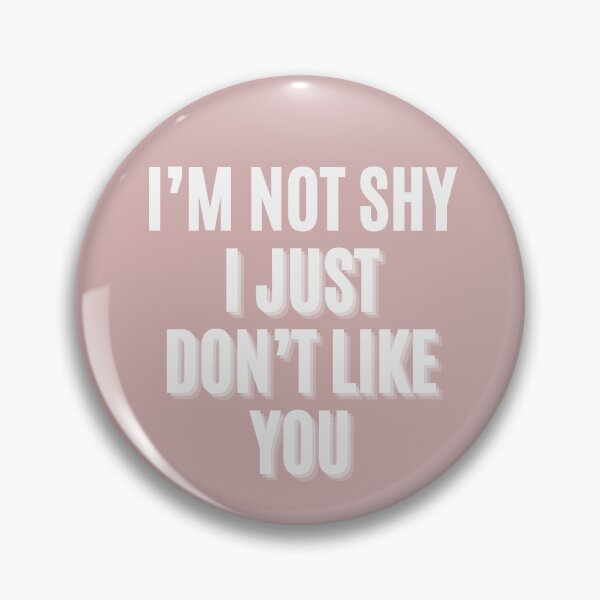 Item preview, I’m Not Shy I Just Don’t Like You Funny Quote for Angry Introverts designed and sold by alchemytree.
