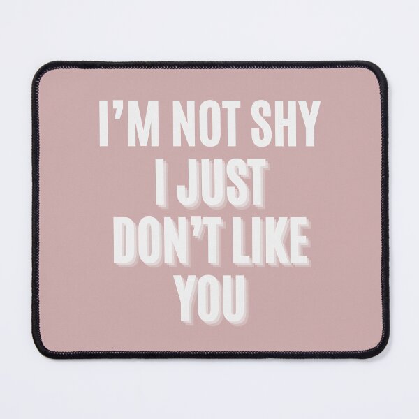 Item preview, I’m Not Shy I Just Don’t Like You Funny Quote for Angry Introverts designed and sold by alchemytree.
