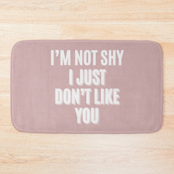 Item preview, I’m Not Shy I Just Don’t Like You Funny Quote for Angry Introverts designed and sold by alchemytree.