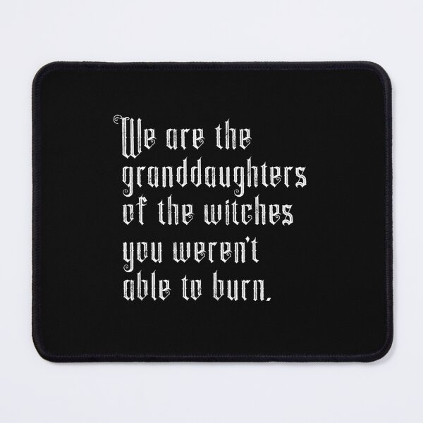 Item preview, We are the granddaughters of the witches you weren't able to burn - Gothic Font designed and sold by HaggisVitae.