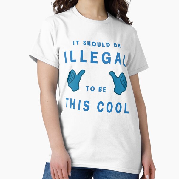 Aperçu de l'œuvre  Ça devrait être illégal d'être aussi cool, si drôle créée et vendue par MIAMI--STORE.