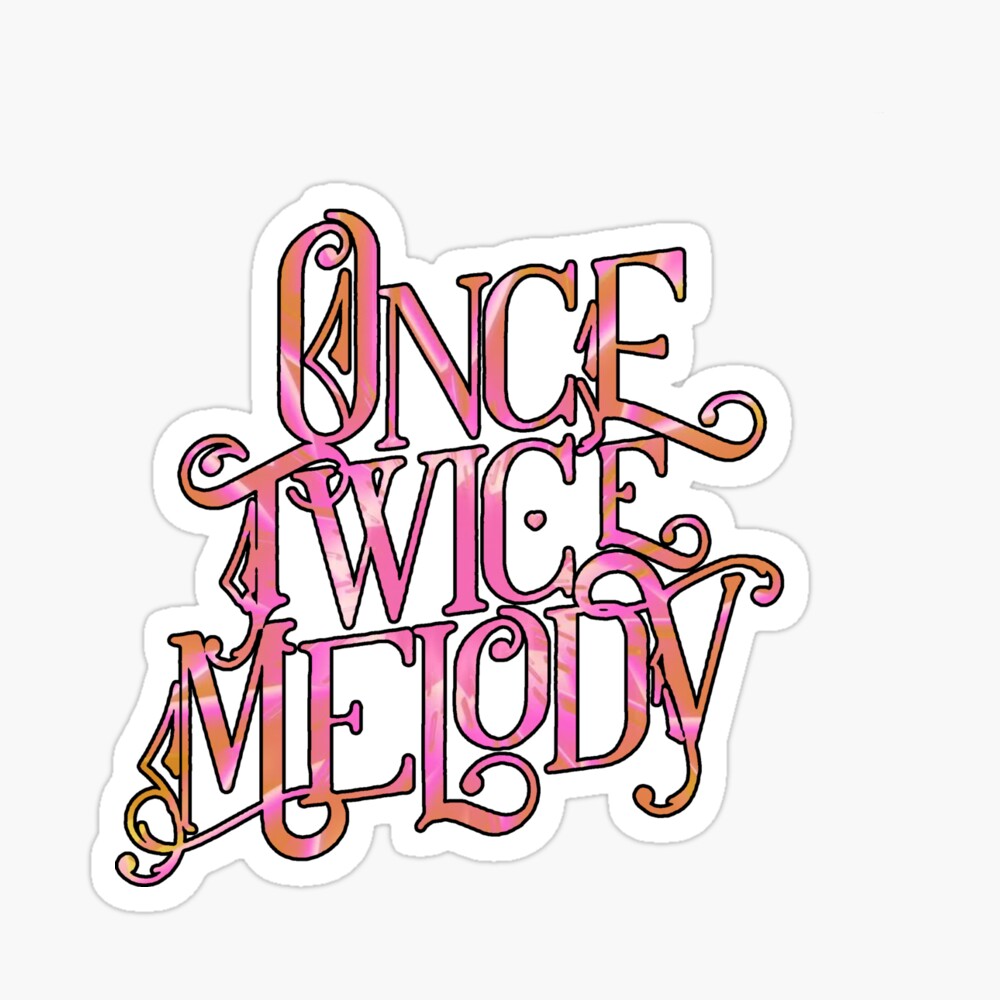 Once Twice Melody