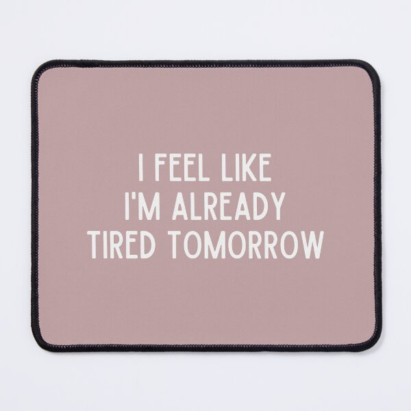 Item preview, I Feel Like I’m Already Tired Tomorrow Funny Introvert Meme designed and sold by alchemytree.