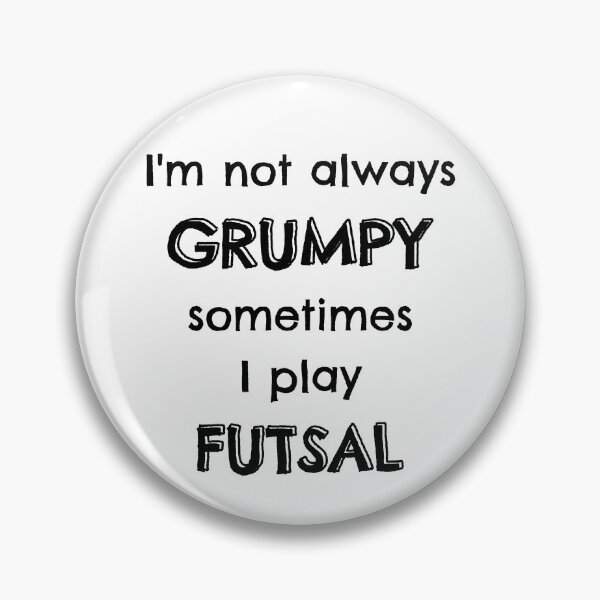 Item preview, I'm not always grumpy sometimes I play futsal designed and sold by TheGreenGoat.