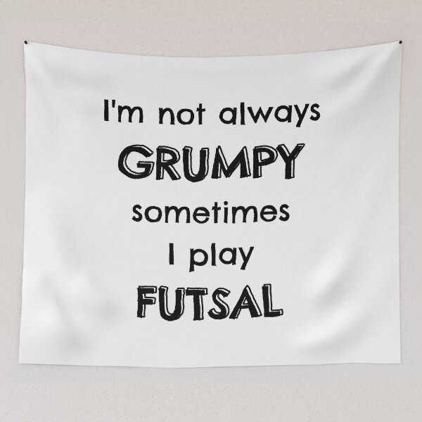 Item preview, I'm not always grumpy sometimes I play futsal designed and sold by TheGreenGoat.