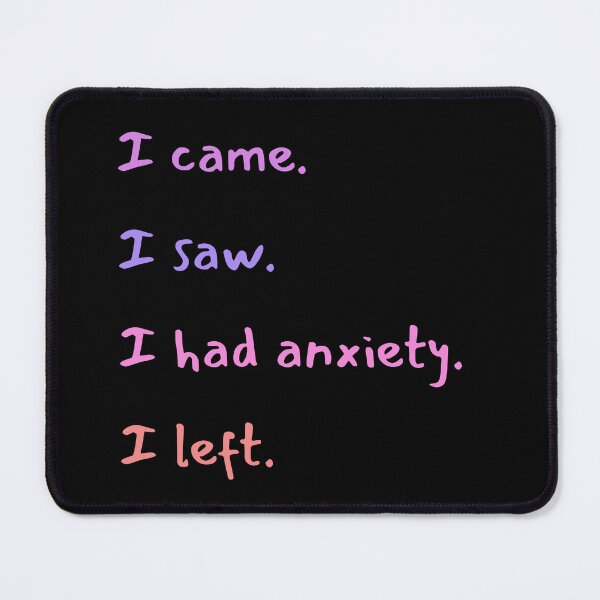 Item preview, I Came I Saw I Hade Anxiety So I Left | Funny Anxiety Saying designed and sold by MiaDelelai.