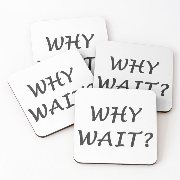 Item preview, Why Wait? designed and sold by superchele.