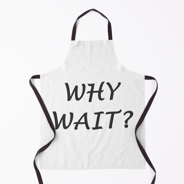 Item preview, Why Wait? designed and sold by superchele.