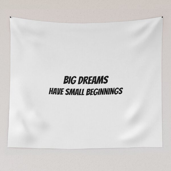 Item preview, Big Dreams Have Small Beginnings designed and sold by MoaaStore.
