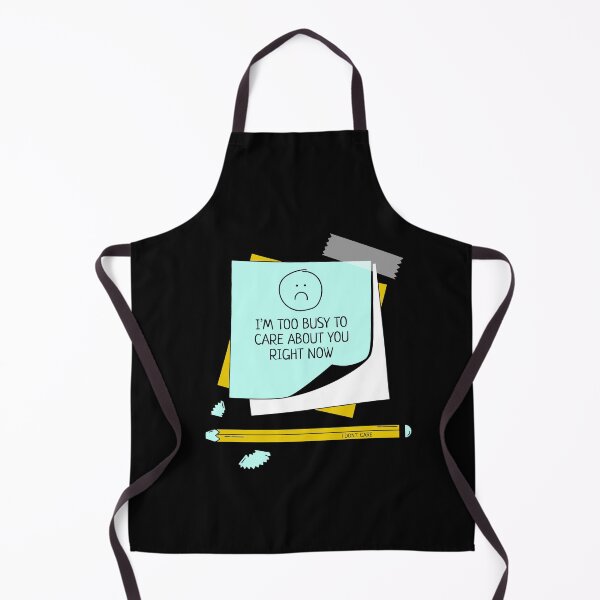 Item preview, I'm Too Busy To Care About You Right Now designed and sold by IllustrT.