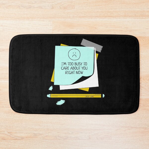 Item preview, I'm Too Busy To Care About You Right Now designed and sold by IllustrT.