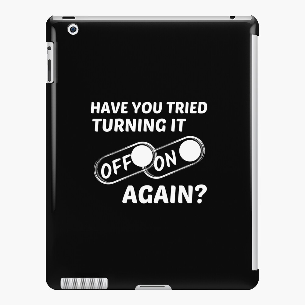 have-you-tried-turning-it-off-and-on-again-ipad-case-skin-by