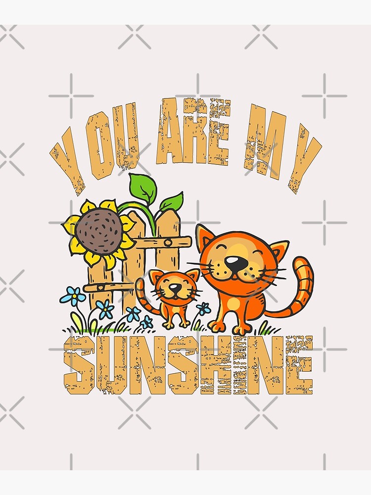"You Are My Sunshine Cat Sunflower, Funny cat," Poster for Sale by Redbubble