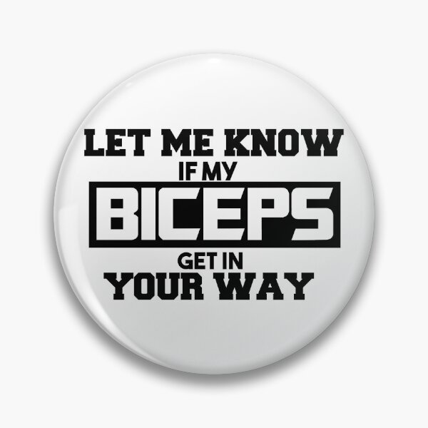 Item preview,  Let Me Know If My Biceps Get In Your Way!  For Gym Lovers Funny Quote designed and sold by SidhuKeet1.