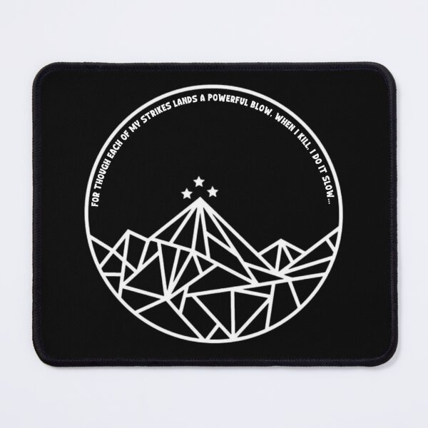 Item preview, For though each of my strikes lands a powerful blow, When I kill, I do it slow... - ACOTAR designed and sold by ACOTAR-Shop.