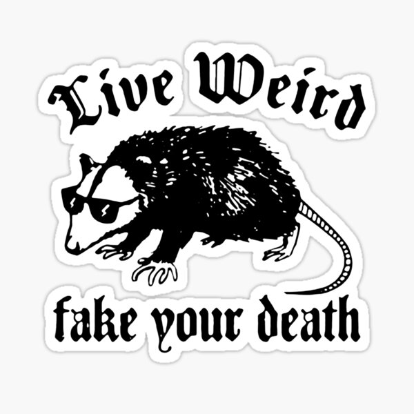 Item preview, Live Weird, Fake Your Death designed and sold by wegivenofox.