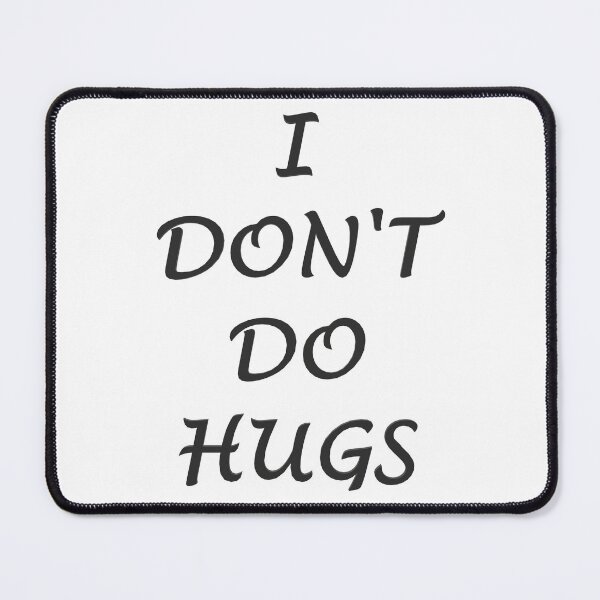 Item preview, I Don't Do Hugs designed and sold by superchele.