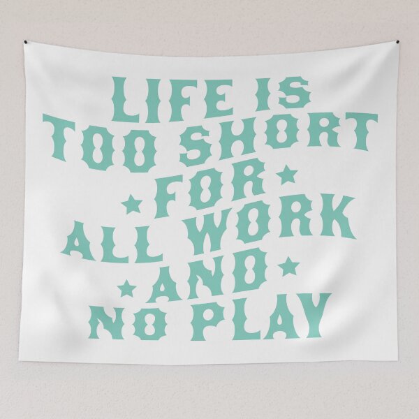 Item preview, Life Is Too Short For All Work And No Play designed and sold by abigailwiley.