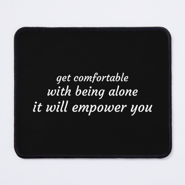 Item preview, Get Comfortable With Being Alone It Will Empower You designed and sold by MoaaStore.