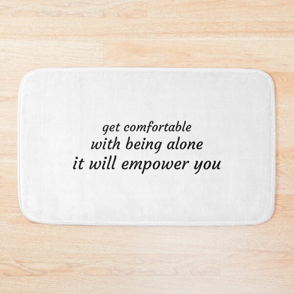 Item preview, Get Comfortable With Being Alone It Will Empower You designed and sold by MoaaStore.