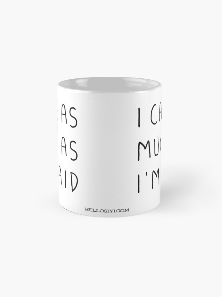 Alternate view of I care as much as I'm paid Mug