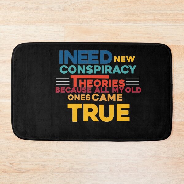 Item preview, i need new conspiracy theories because all my old ones came true,funny quote designed and sold by ourpretty.