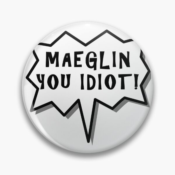 Item preview, Maeglin You Idiot! designed and sold by silmarillion.