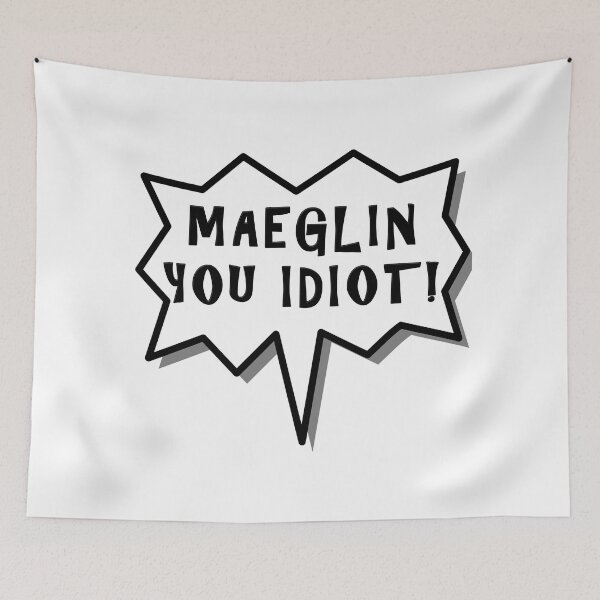 Item preview, Maeglin You Idiot! designed and sold by silmarillion.