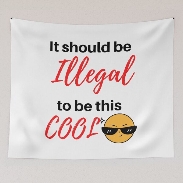 Item preview, It should be Illegal to be this cool- Cool Funny  designed and sold by Varunvij.