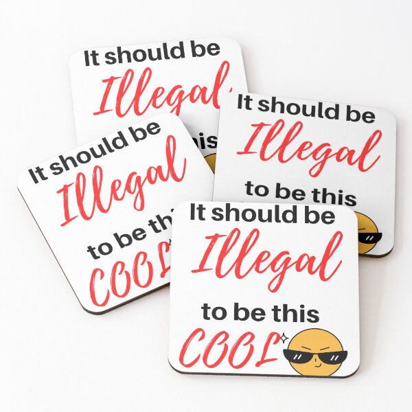 Item preview, It should be Illegal to be this cool- Cool Funny  designed and sold by Varunvij.