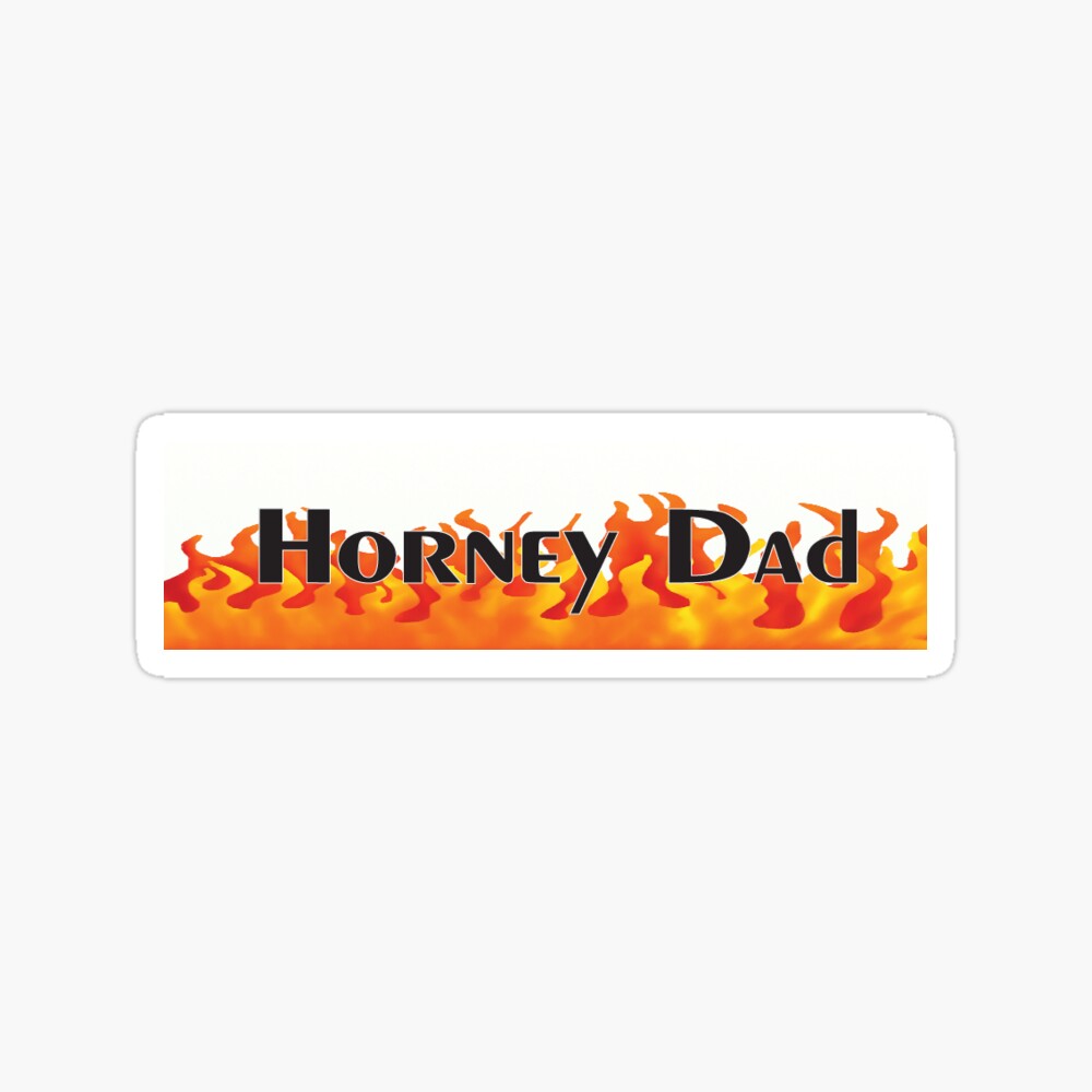 Horney dads