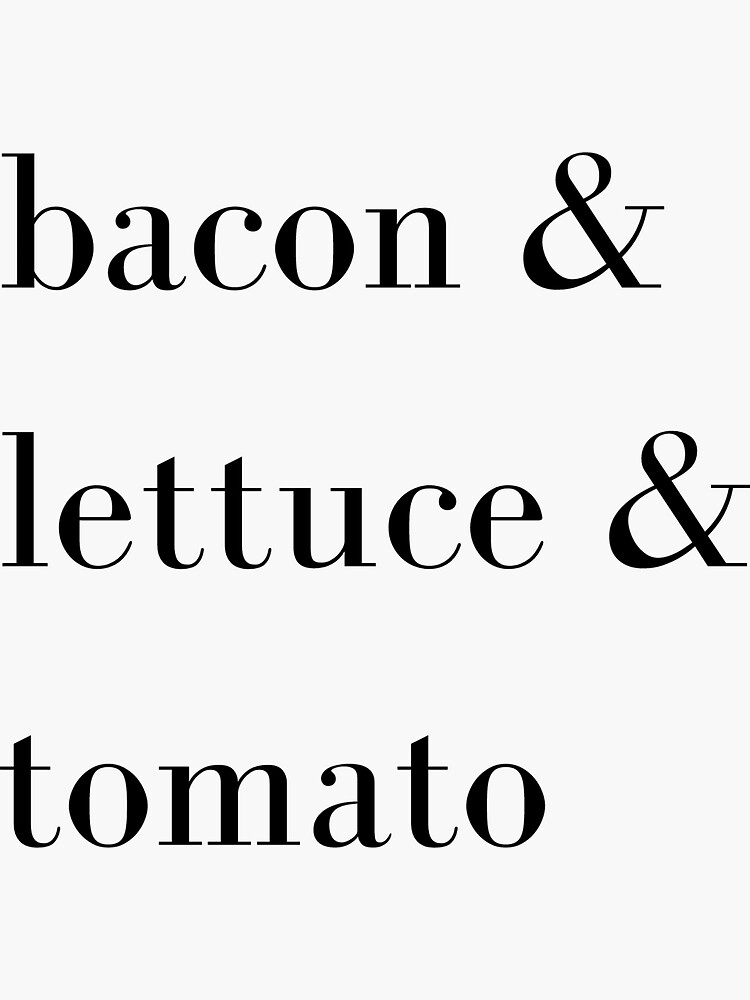 "bacon & lettuce & tomato (black writing)" Sticker by SimplexDesign Redbubble