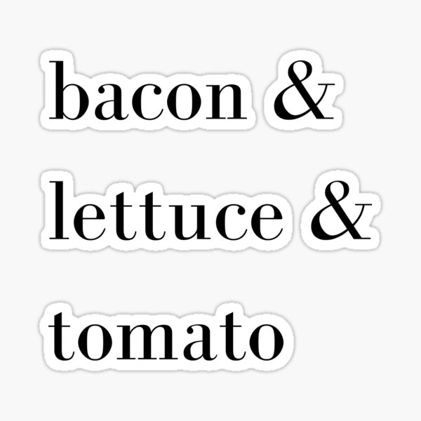 "bacon & lettuce & tomato (black writing)" Sticker by SimplexDesign