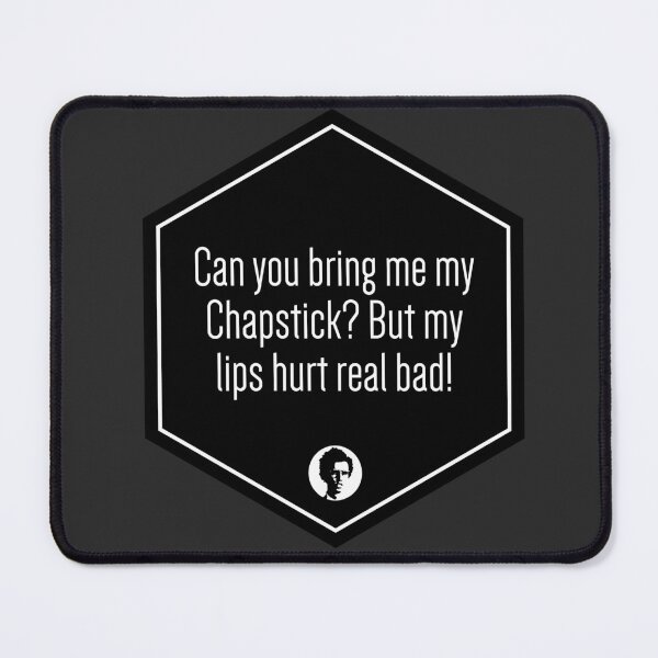 Item preview, Can you bring me my Chapstick? (*ORIGINAL DESIGN*) designed and sold by crowbarr.