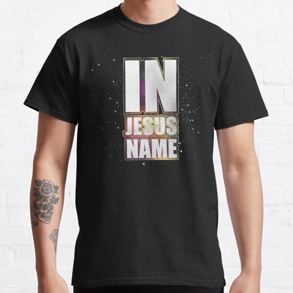 IN JESUS NAME Classic T-Shirt