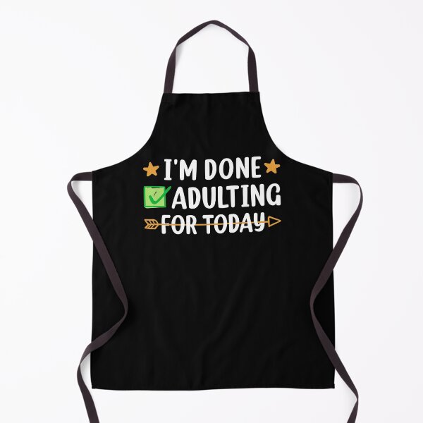 Item preview, I am done adulting today designed and sold by Maxwell05.