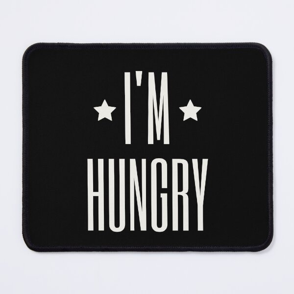 Item preview, I'm Hungry designed and sold by Einstein12345.
