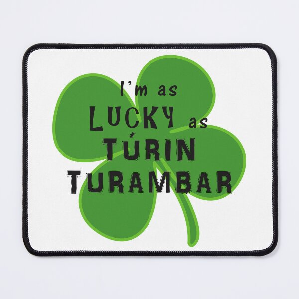 Item preview, As Lucky As Túrin Turambar designed and sold by silmarillion.