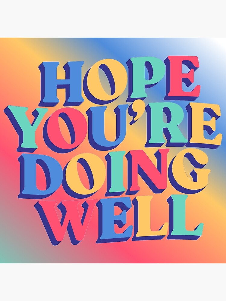 hope-you-re-doing-well-poster-by-mental-progress-redbubble